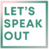 Let's Speak Out